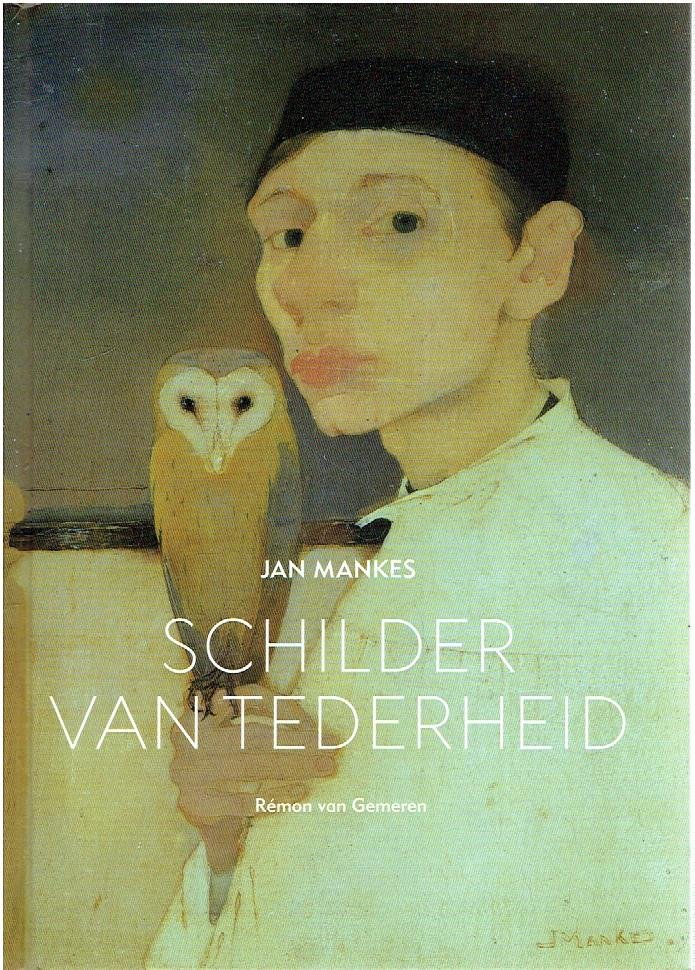 MANKES - GEMEREN, Rémon van - Jan Mankes 1889-1920 - Schilder van tederheid. [Biografie] - [Nieuw].