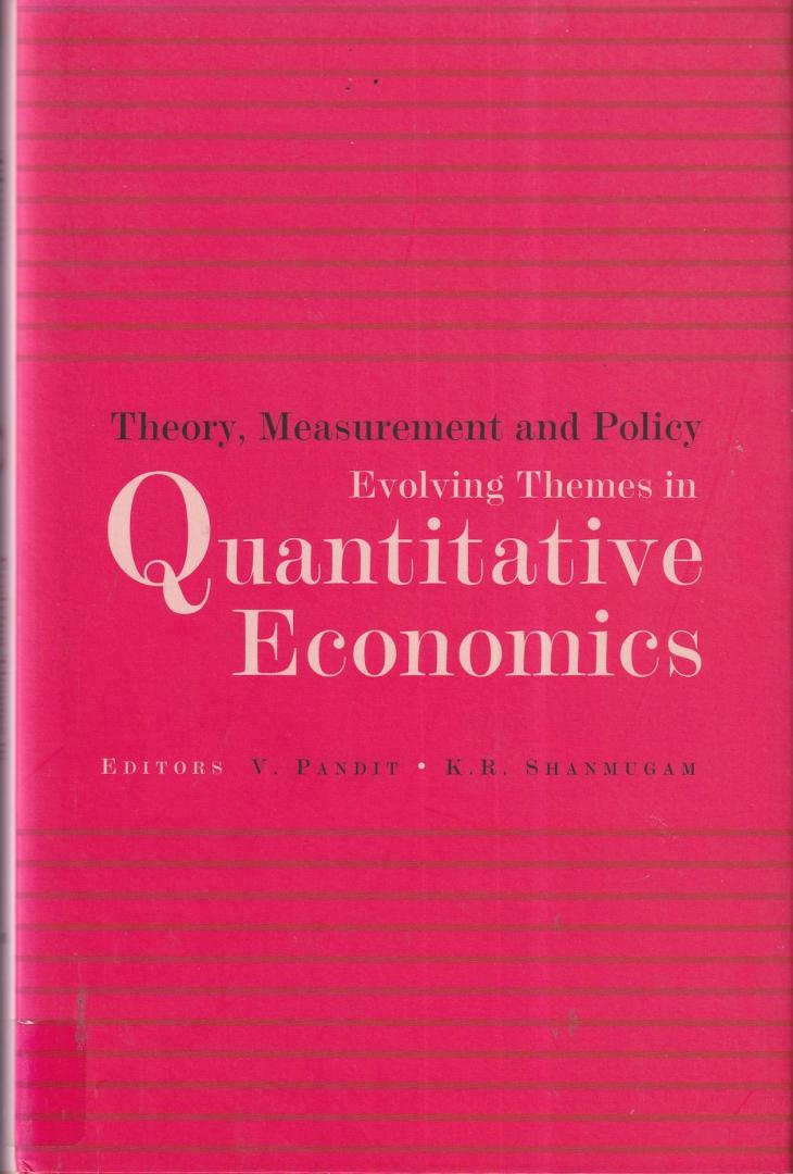 Pandit, V. & Shanmugam, K.R. (eds.) - Theory, Measurement and Policy: Evolving Theories in Quantitative Economics
