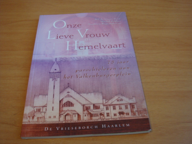 Groot-Boot, Wil de & bakker, Michel - Onze Lieve Vrouw Hemelvaart - 75 jaar parochieleven aan het Valkenburgerplein