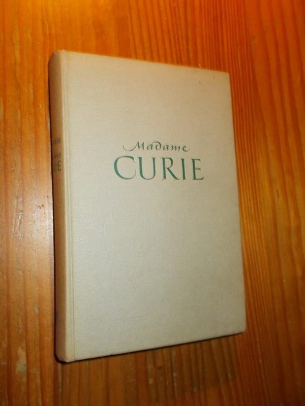 CURIE, EVE, - Madame Curie, haar leven en werk.