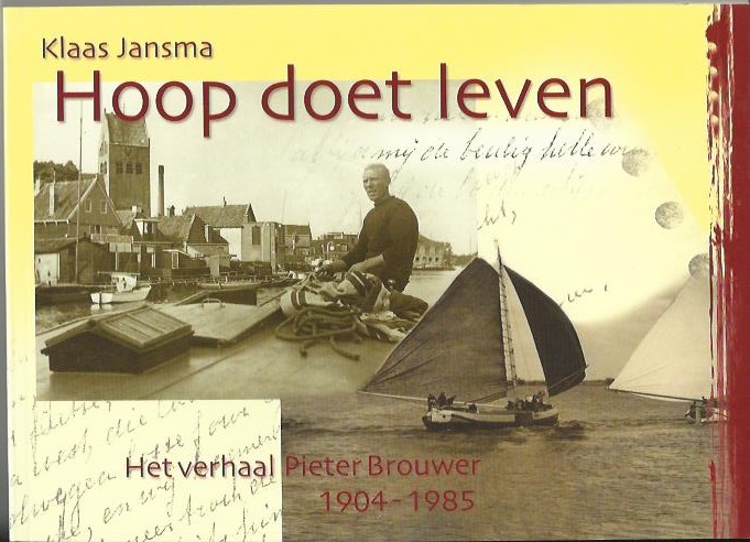 Jansma Klaas - Hoop doet leven-Het verhaal van Pieter Brouwer 1904- 1985