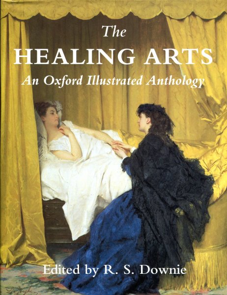 Downie, R.S & Calman, Kenneth C. (ds1350) - The Healing Arts. An Oxford Illustrated Anthology