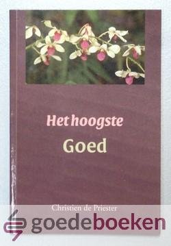 Priester, Christien de - Het hoogste Goed --- Gedichten