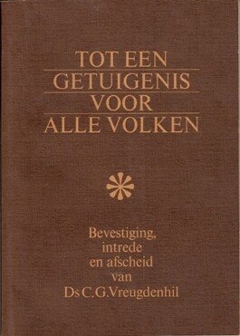 Vreugdenhil, Ds. C.G. - Tot een getuigenis voor alle volken