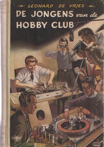 Vries, Leonard de - De jongens van de hobby club. Technische romans voor jonge mensen