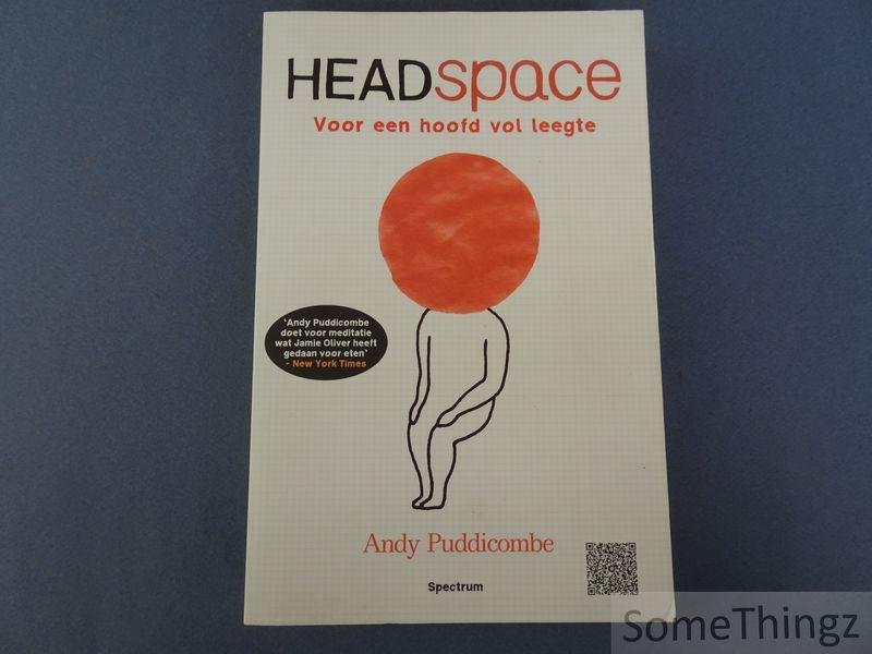 Andy Puddicombe. - Headspace: voor een hoofd vol leegte.