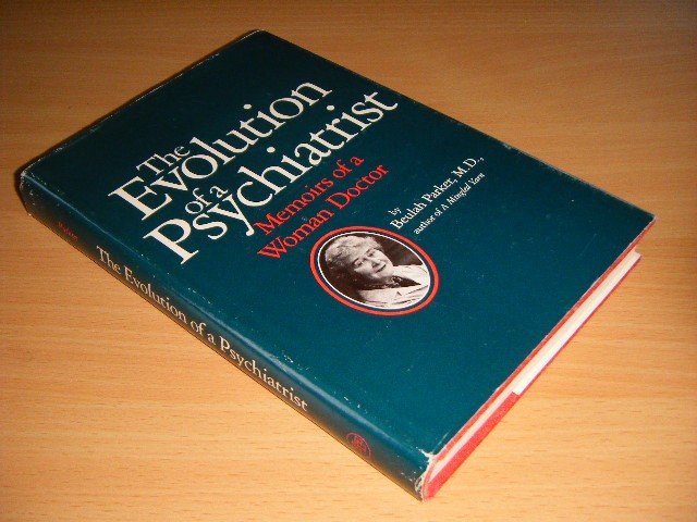 Beulah Parker - The Evolution of a Psychiatrist Memoirs of a Woman Doctor