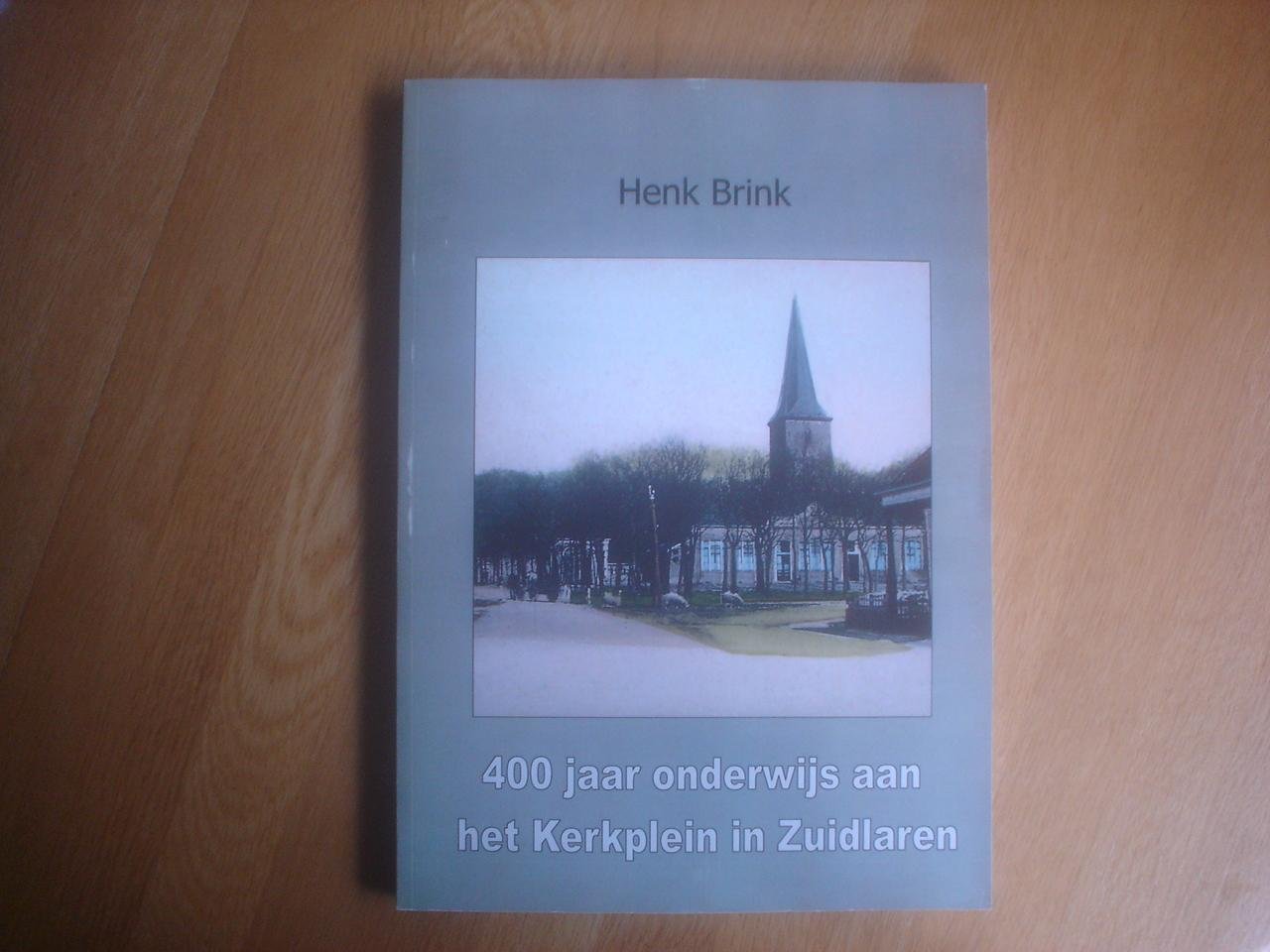 Brink, Henk - 400 jaar onderwijs aan het Kerkplein in Zuidlaren