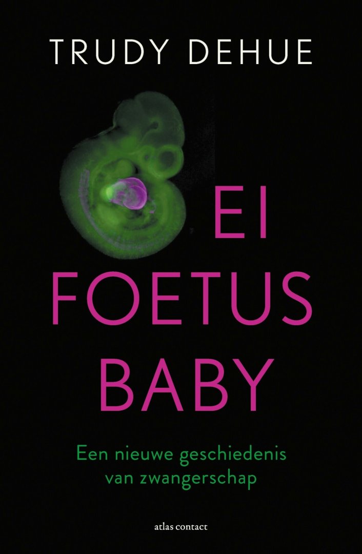 Trudy Dehue - Ei, foetus, baby