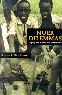 Hutchinson, Sharon E - Nuer Dilemmas: Coping With Money, War and the State