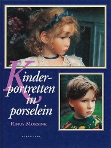 Morsink, Rinus - Kinderportretten in porselein. Gedetailleerde omschrijving van het vervaardigen van portretpoppen in porselein en schitterende foto`s van creaties van de auteur.