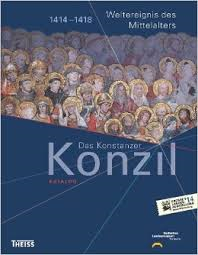 Red. - DAS KONSTANZER KONZIL (Katalog) - Weltereignis des Mittelalters 1414-1418