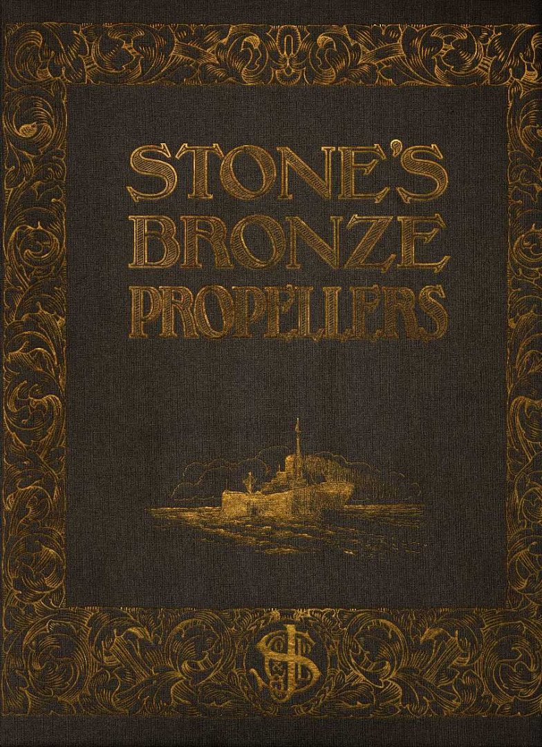- - Stone's bronze propellers - For all classes of Marine engines. A book specially written for the Shipowner, Shipbuilder and Marine Engineer