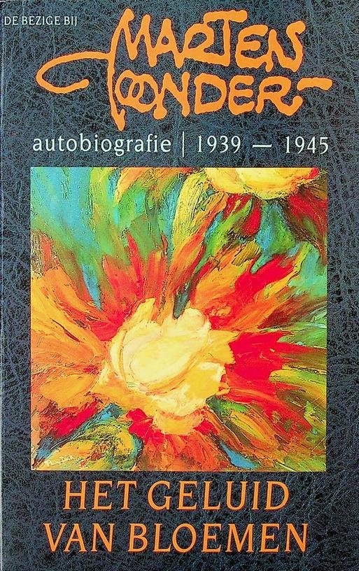 Toonder, Marten - Het geluid van bloemen. Autobiografie 1939-1945