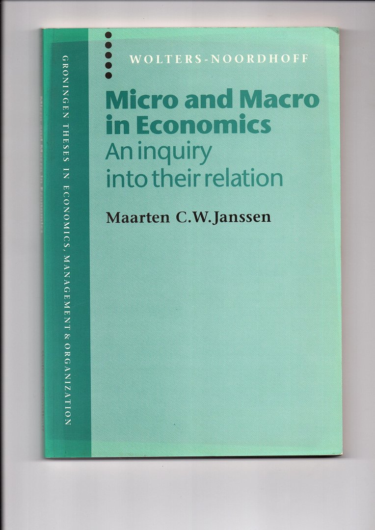 Janssen, Maarten C.W. - Micro and macro in economics. An inquiry into their relation.
