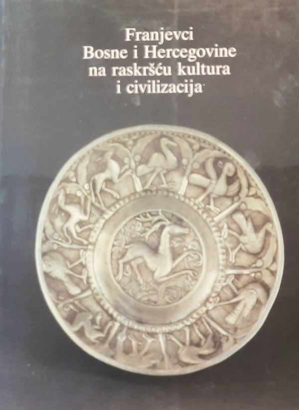 NN - Franciscans on the Crossroad of Cultures and Civilizations - The Treasures of the Franciscan Monasteries of Bosnia and Herzegovina