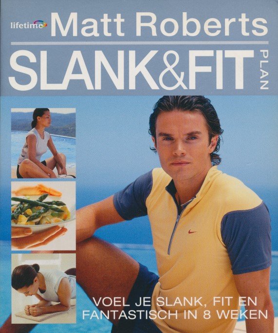 Roberts, Matt - Slank & Fit Plan  Voel je slank, fit en fantastisch in 8 weken