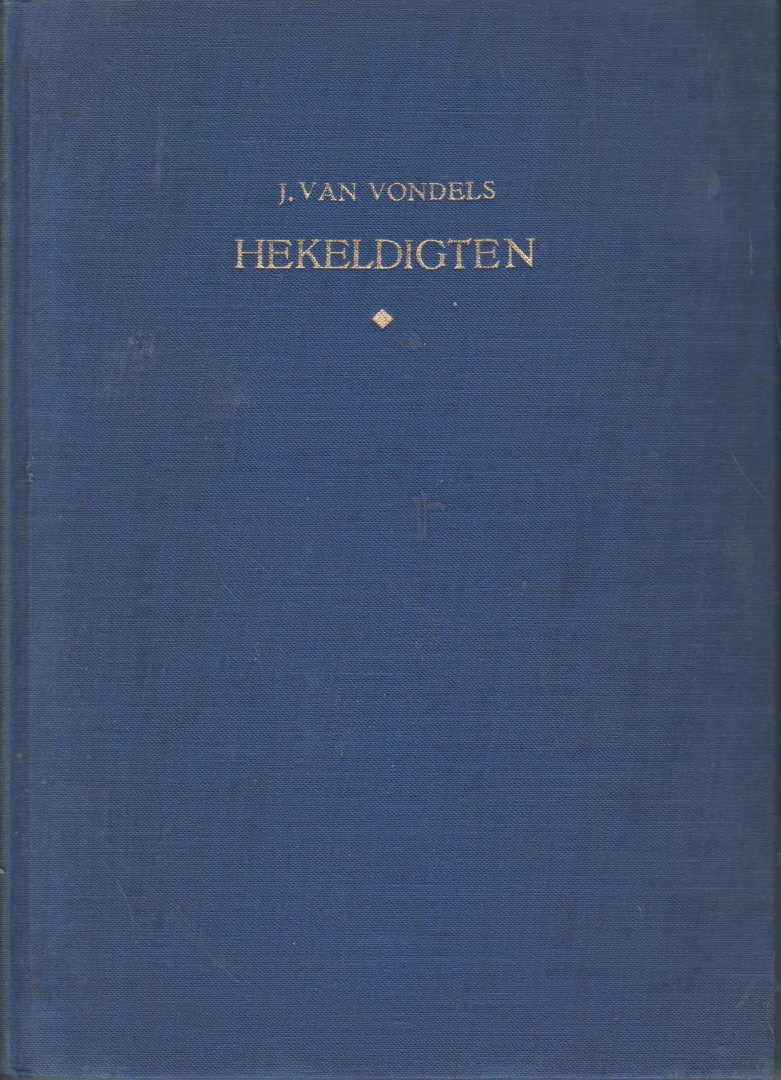 Vondel (17 November 1587 - 5 February 1679), Joost van den - J. van Vondels Hekeldigten. Herdrukt naar den tweeden druk, "met aantekeningen uit `s Digters mont opgeschreven".