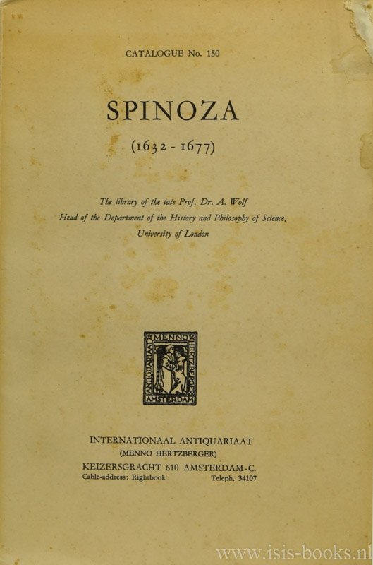 SPINOZA, B. DE, WOLF, A. - Spinoza (1632 - 1677). The library of the late prof. dr. A. Wolf  head of the department of the history of philosophy of science, University of London. Catalogue no. 150.
