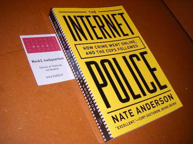 Anderson, Nate - The Internet Police. How Crime went online, and the Cops followed