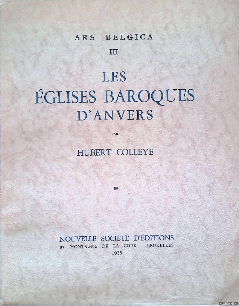 Colleye, Hubert - Ars Belica III: Les églises baroques d'Anvers