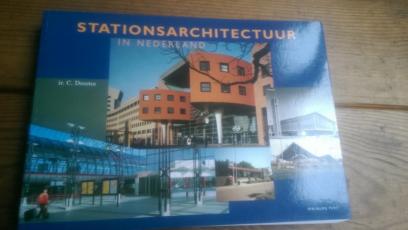 Douma, ir. C. - Stationsarchitectuur in Nederland 1938/1998