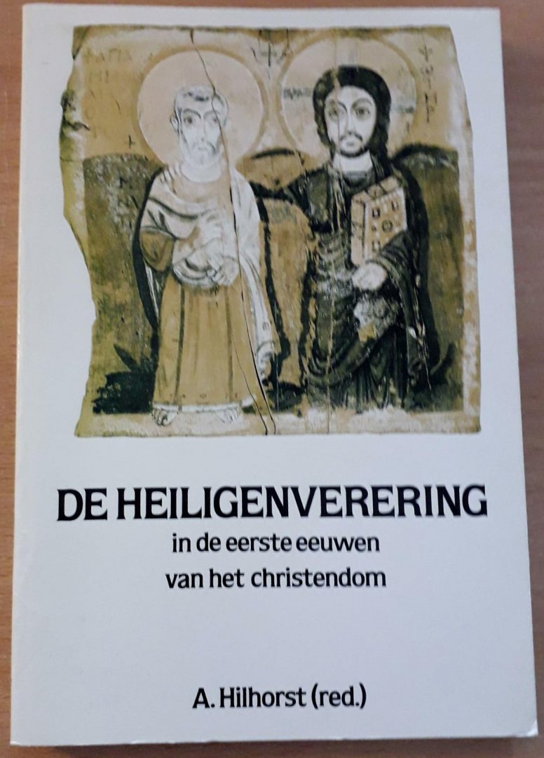 Hilhorst, A.(red.) - De heiligenverering in de eerste eeuwen van het christendom