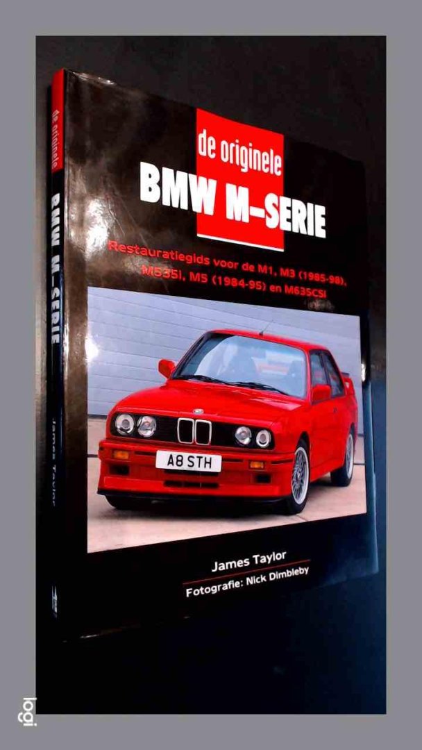 Taylor, James - De originele BMW M-serie : restauratiegids voor de M1, M3 (1985-98), M535i, M5 (1984-95) en de M635csi