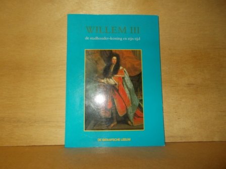 Bachrach, A.G.H. / Sigmond, J.P. / Veenendaal, A.J. ( redactie ) - Willem III de stadhouder-koning en zijn tijd