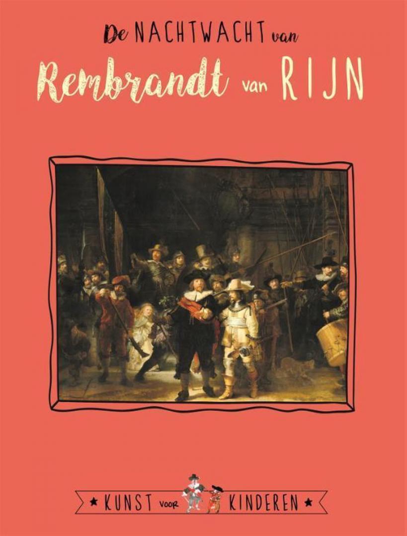 Bie, Ceciel de, Leenen, Reinoud - De Nachtwacht van Rembrandt van Rijn