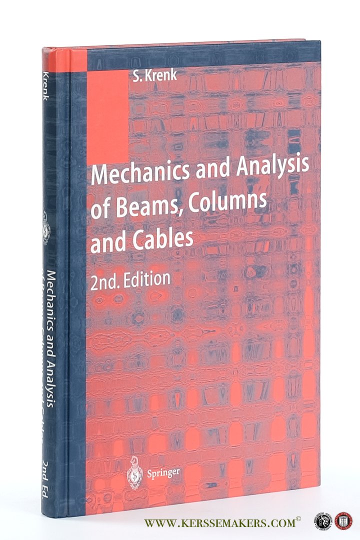 Krenk, Steen. - Mechanics and Analysis of Beams, Columns and Cables: A Modern Introduction to the Classic Theories. Second Edition. With 113 Figures.