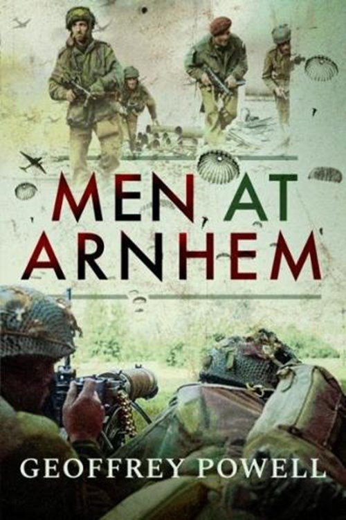 Geoffrey Powell - Men at Arnhem