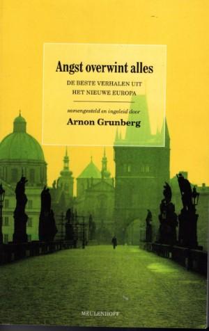 Arnon Grunberg [samenstelling en inleiding] - Angst overwint alles. De beste verhalen uit het nieuwe Europa