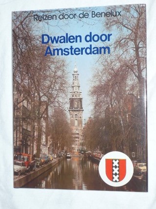 Hoek, K.A. van den - Reizen door de Benelux: Dwalen door Amsterdam