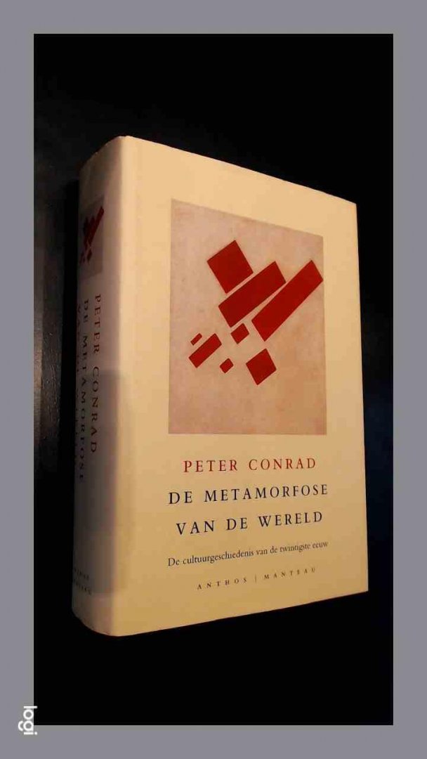 Conrad, Peter - De metamorfose van de wereld - De cultuurgeschiedenis van de twintigste eeuw
