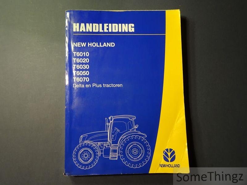 N/A. - New Holland. - New Holland bedieningshandleiding T6010, T6020, T6030, T6050, T6070 Delta en Plus tractoren.