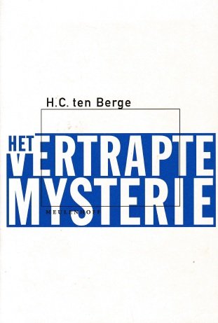 Berge, H.C. ten - Het vertrapte mysterie