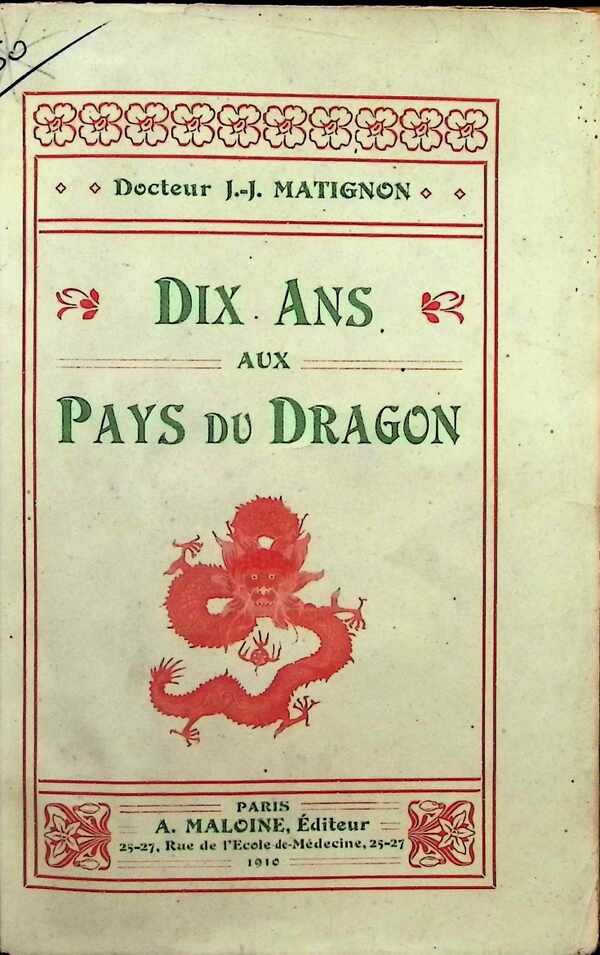 J. J. Matignon - Dix ans aux Pays du Dragon