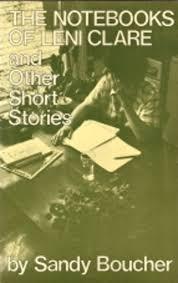BOUCHER, SANDY - THE NOTEBOOKS OF LENI CLARE and other short stories