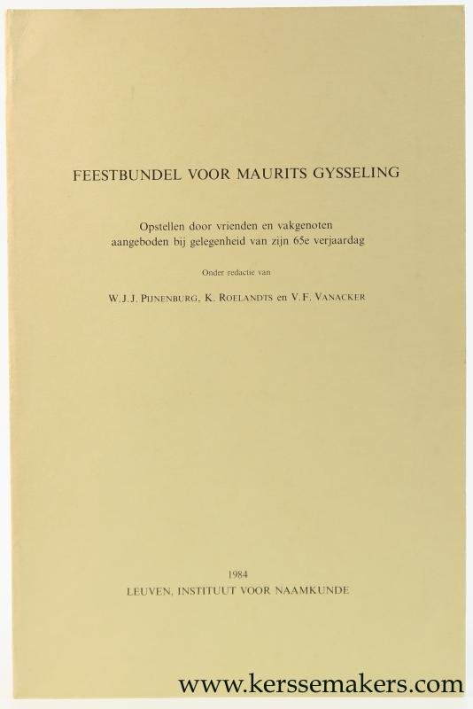 Pijnenburg, W. J. J. / K. Roelandts / V. F. Vanacker. - Feestbundel voor Maurits Gysseling. Opstellen door vrienden en vakgenoten aangeboden bij gelegenheid van zijn 65e verjaardag.