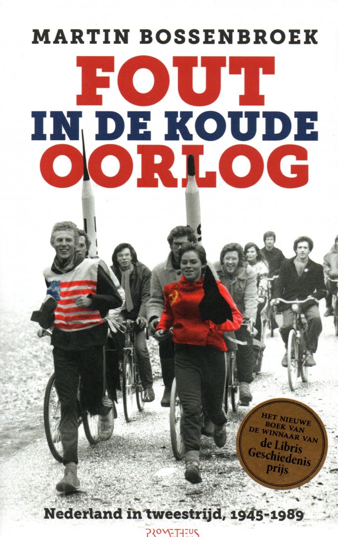Bossenbroek Martin - Fout in de Koude Oorlog, jaren zestig en zeventig, analyse Nederlandse houding, keuzes en politieke verwikkelingen