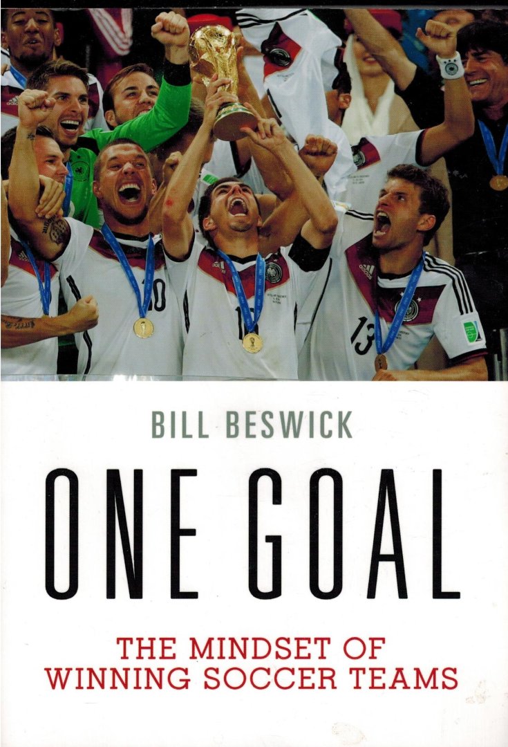 Beswick, Bill - One Goal -The Mindset of Winning Soccer Teams