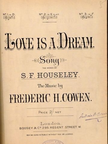 Cowen, Frederic H.: - Love is a dream. Song, The words by S.F> Houseley. No. 2 in E flat.flat