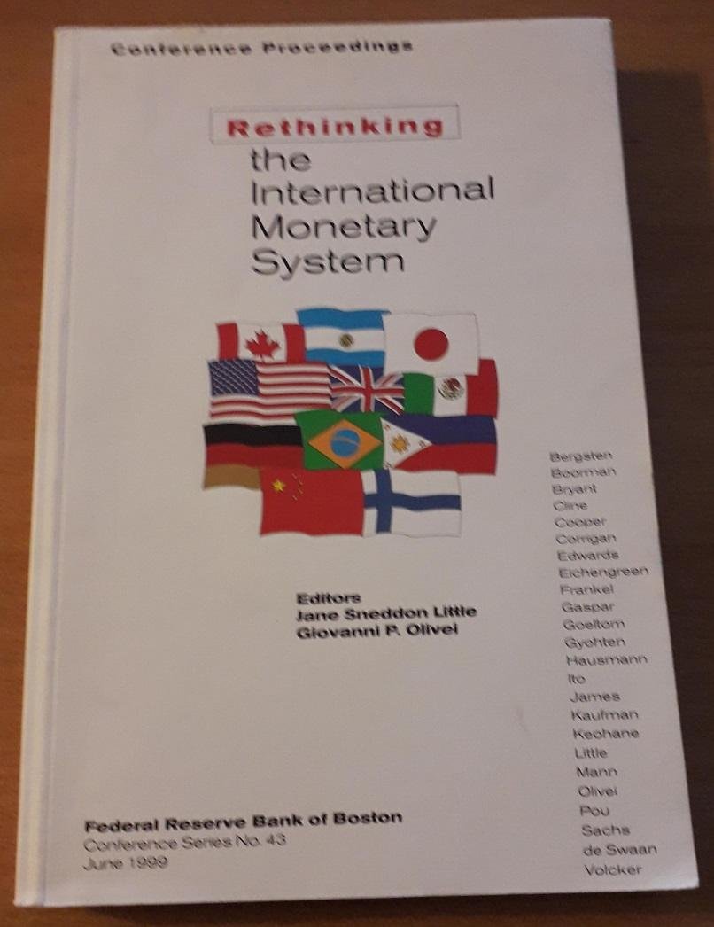 Little, Jane Sneddon & Giovanni P. Olivei (editors) - Rethinking the International Monetary System