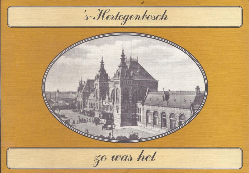 Weide-van Dijk, C.A. van der - 's-Hertogenbosch, zo was het. Prentbriefkaarten.