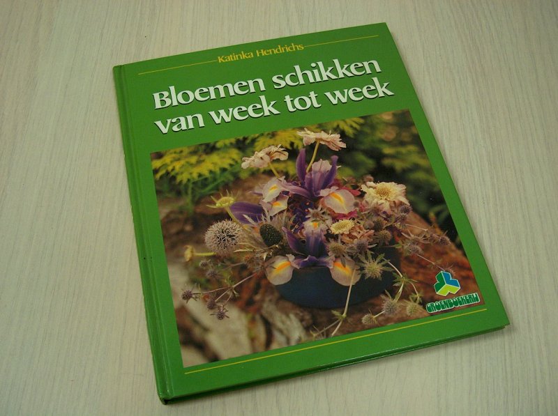 Hendrichs, Katinka - Bloemen  schikken van week tot week