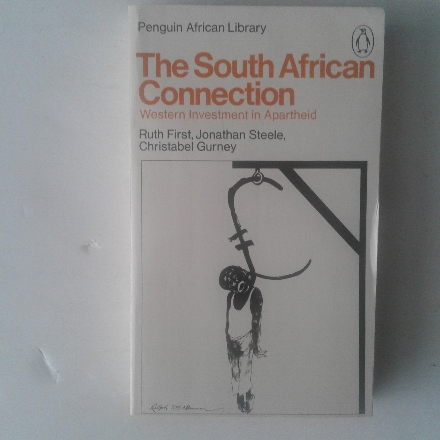 First, Ruth ; Steele, Jonathan ; Gurney, Christabel - The South African Connection ; Western Investment in Apartheid