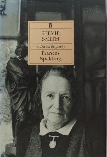 Spalding, Frances. - Stevie Smith. A critical biography