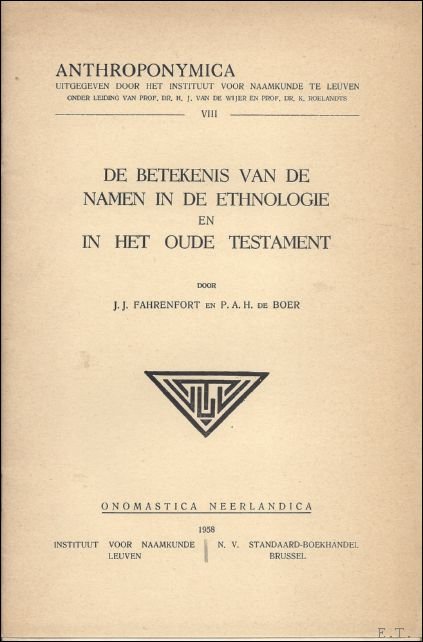 FAHRENFORT, J.J./ DE BOER, P.A.H. - DE BETEKENIS VAN DE NAMEN IN DE ETHNOLOGIE EN IN HET OUDE TESTAMENT.