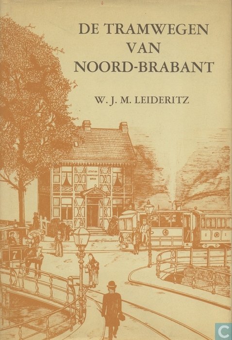 W.J.M.Leideritz. Leiden, E.J.Brill, 1978 - De tramwegen van Noord-Brabant